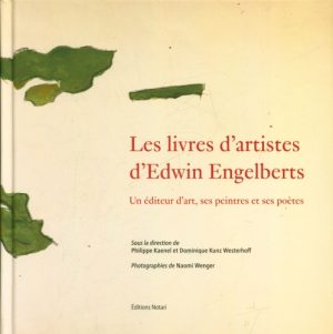 Les livres d'artistes d'Edwin Engelberts - Un éditeur d'art, ses peintres et ses poètes